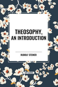 Title: Theosophy, an Introduction, Author: Rudolf Steiner