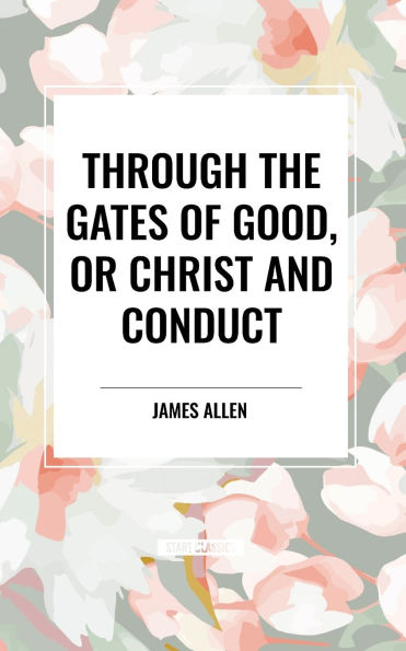 Through the Gates of Good, or Christ and Conduct