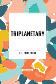 Title: Triplanetary, Author: E E Doc Smith