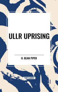 Title: Ullr Uprising, Author: H Beam Piper