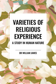 Title: Varieties of Religious Experience: A Study in Human Nature, Author: William James