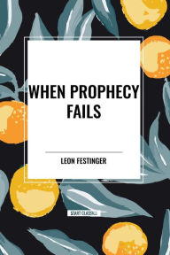 Title: When Prophecy Fails, Author: Leon Festinger