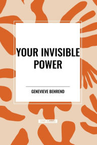 Title: Your Invisible Power, Author: Genevieve Behrend