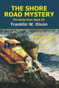 Title: The Shore Road Mystery: The Hardy Boys: Book #6, Author: Franklin W. Dixon