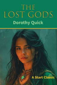Title: The Lost Gods, Author: Dorothy Quick