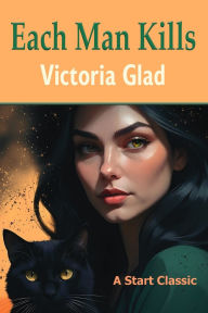 Title: Each Man Kills, Author: Victoria Glad
