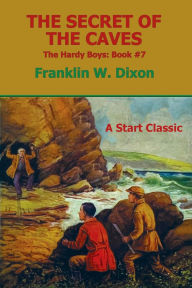 Title: The Secret of the Caves: The Hardy Boys: Book #7, Author: Franklin W. Dixon