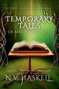 Title: Temporary Tales: Of Magic and Hope, Author: N.V. Haskell