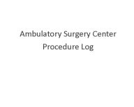 Title: Ambulatory Surgery Center Procedure Log, Author: Cheryl Squares