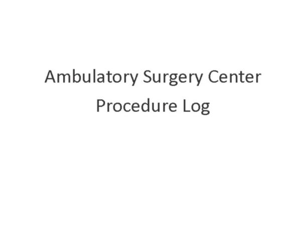 Ambulatory Surgery Center Procedure Log