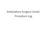 Ambulatory Surgery Center Procedure Log