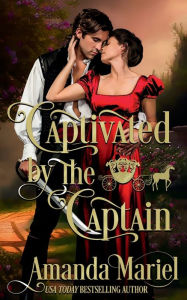 Title: Captivated by the Captain: A Regency Fairytale Romance, Author: Amanda Mariel