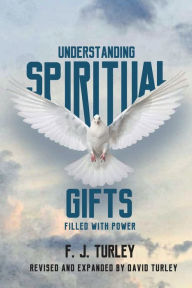 Title: Understanding Spiritual Gifts: Filled With Power, Author: F. J. TURLEY