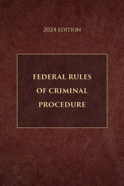 Federal Rules of Criminal Procedure 2024 Edition