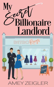 Title: My Secret Billionaire Landlord, Author: Amey Zeigler