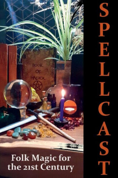 SpellCast - Folk Magic for the 21st Century