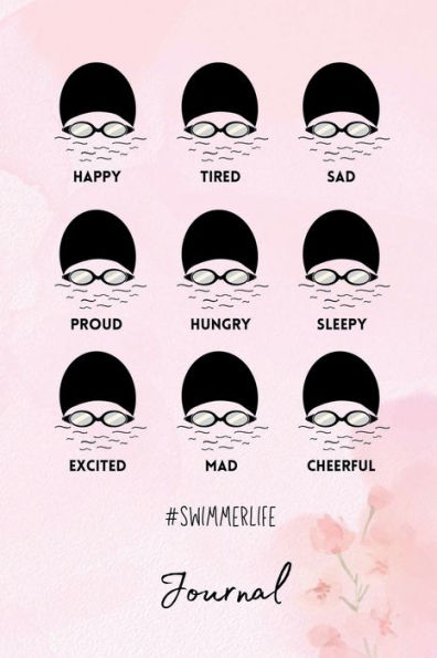 Swimmer Emotions Swimmer Life Journal: Today, I feel... Cheerful, Tired, Hungry...