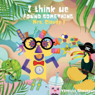 Title: I think we found something Mrs. Cloudy!, Author: Vanessa Shoukrun