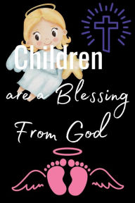 Title: Children are a Blessing from God: Christian Kids Prayer Journal, Author: Jessica Joan