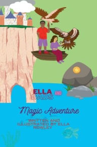 Title: Ella And Dads Magic Adventure, Author: Ella Rowley