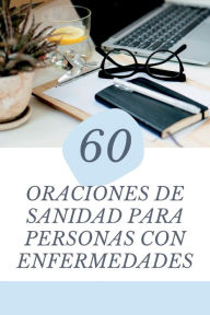Title: 60 oraciones de sanidad para personas con enfermedades, Author: Sergio Lozano