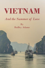 Title: Vietnam and the Summer of Love, Author: Bailley Adams