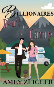 Title: Billionaires Don't Go to Camp, Author: Amey Zeigler
