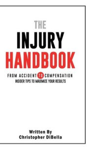 Title: The Injury Handbook: From Accident to Compensation, Author: Christopher DiBella