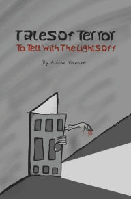 Free bestselling ebooks download Tales Of Terror To Tell With The Lights Off by Audon Hansen iBook FB2 DJVU