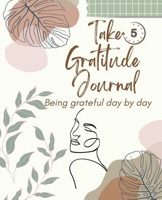 Take 5! Daily 5-minute Gratitude journal.