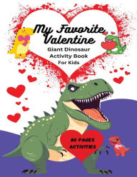 Title: My Favorite Valentine Giant Dinosaur Activity Book For Kids, Author: Lisa Lynne