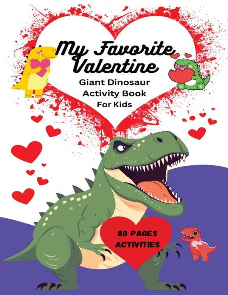 My Favorite Valentine Giant Dinosaur Activity Book For Kids