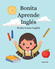 Title: Bonita Aprende Inglï¿½s: Bonita Learns English a Bilingual Book, Author: Therese Hall