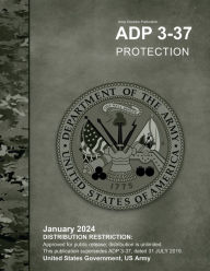 Title: Army Doctrine Publication ADP 3-37 Protection January 2024, Author: United States Government Us Army