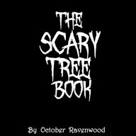 Title: The Scary Tree Book, Author: October Ravenwood