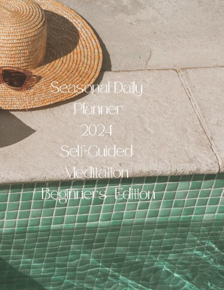 Summer Daily Planner Self Guided Meditation Beginners Edition 2024: Summer Meditation Beginners Guide