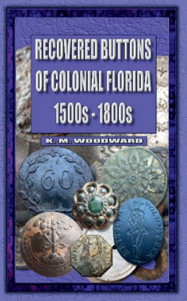 RECOVERED BUTTONS OF COLONIAL FLORIDA 1500S - 1800S