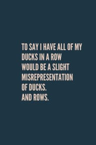 Title: My Ducks are Not in a Row: Journal:, Author: Ellen South