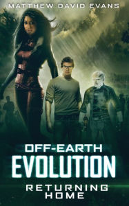 Title: Off-Earth Evolution: Returning Home, Author: Matthew Evans