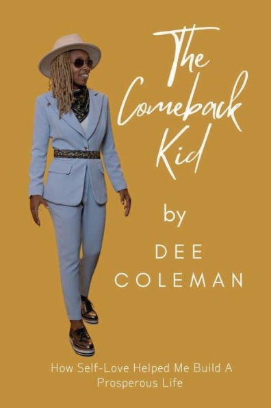 The ComeBack Kid (How Self Love Helped Me Build A Prosperous Life)