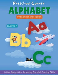 Title: Alphabet Preschool Workbook: Letter Recognition, Beginning Sounds & Tracing Skills, Author: Sharon Mullings