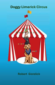 Title: Doggy Limerick Circus, Author: Robert Gorelick