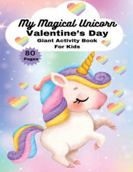 Title: My Magical Unicorn Valentine's Day Giant Activity Book for Kids, Author: Lisa Lynne