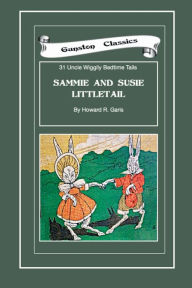 Title: SAMMIE AND SUSIE LITTLETAIL, Author: Howard Garis