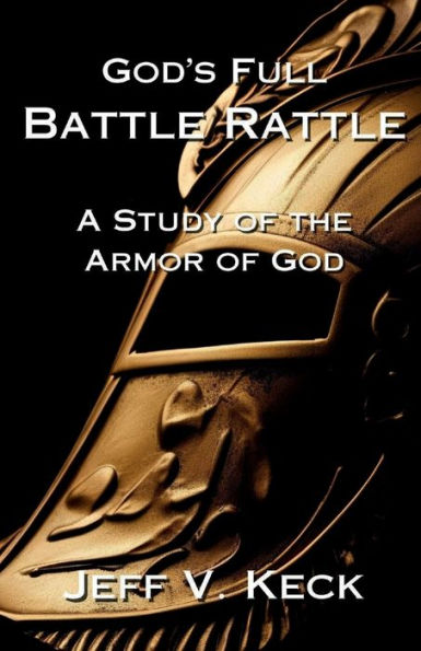 God's Full Battle Rattle: A Study of the Armor God