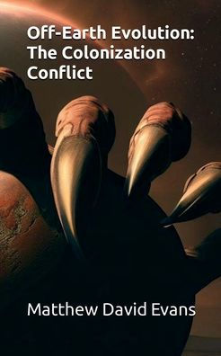 Off-Earth Evolution: The Colonization Conflict: