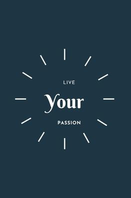Live Your Passion: Journal: