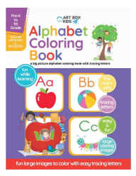Title: Alphabet Coloring Book: Toddler PreK Kindergarten 1st Grade Large Coloring Images Tracing Letters Adaptive Coloring ABCs Tracing ABCs, Author: Art Box Kids