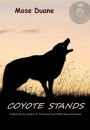 Coyote Stands: A novel by the author of The Great Pool Table Heist of Arizona