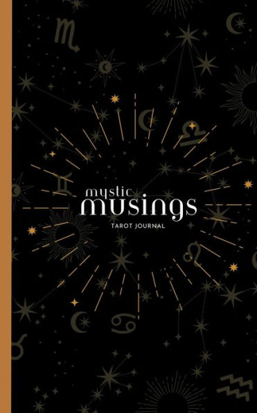 Mystic Musings Tarot Journal: Unlocking Tarot Wisdom: A Mystic Musings Journal for Self-Discovery and Guidance